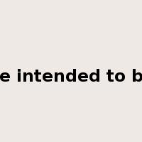 be intended to be是什么意思