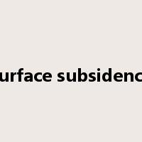 surface subsidence是什么意思