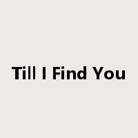 Till I Find You是什么意思