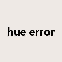 hue error是什么意思