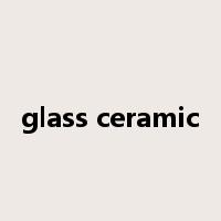 glass ceramic是什么意思