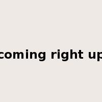coming right up是什么意思