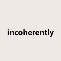 incoherently是什么意思