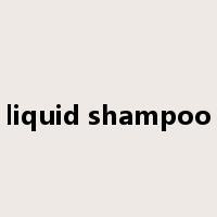 liquid shampoo是什么意思