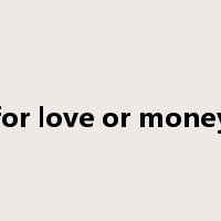 for love or money是什么意思