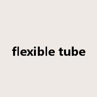 flexible tube是什么意思