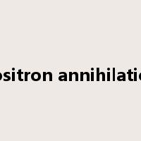 positron annihilation是什么意思
