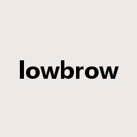 lowbrow是什么意思