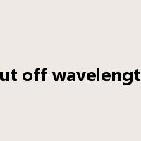cut off wavelength是什么意思