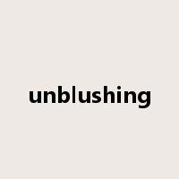 unblushing是什么意思