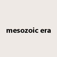 mesozoic era是什么意思