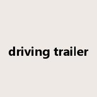 driving trailer是什么意思