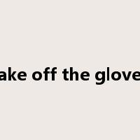 take off the gloves是什么意思