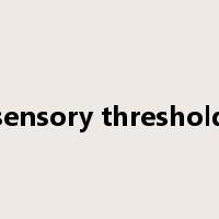 sensory threshold是什么意思