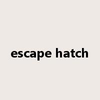 escape hatch是什么意思