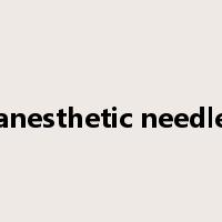 anesthetic needle是什么意思