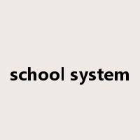 school system是什么意思