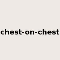 chest-on-chest是什么意思