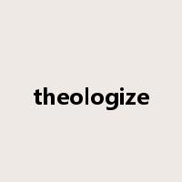 theologize是什么意思