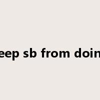 keep sb from doing是什么意思