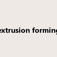 extrusion forming是什么意思