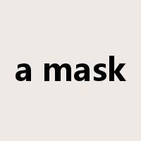 a mask是什么意思