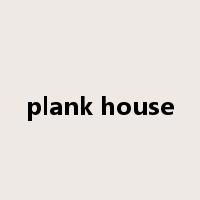 plank house是什么意思
