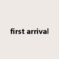 first arrival是什么意思