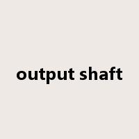 output shaft是什么意思