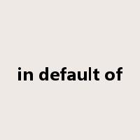 in default of是什么意思
