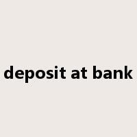 deposit at bank是什么意思