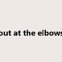 out at the elbows是什么意思
