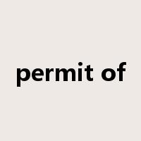 permit of是什么意思