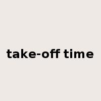 take-off time是什么意思