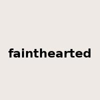 fainthearted是什么意思