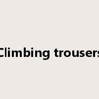 Climbing trousers是什么意思