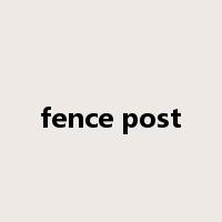 fence post是什么意思