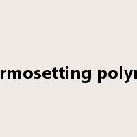 thermosetting polymer是什么意思