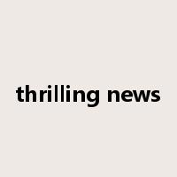 thrilling news是什么意思
