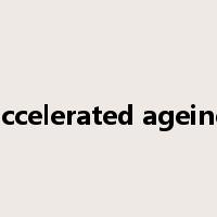accelerated ageing是什么意思