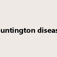 Huntington disease是什么意思
