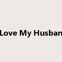 I Love My Husband是什么意思