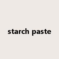 starch paste是什么意思