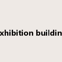 exhibition building是什么意思