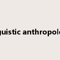 linguistic anthropology是什么意思