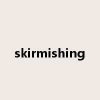skirmishing是什么意思
