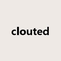 clouted是什么意思