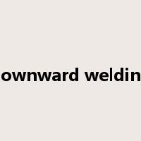 downward welding是什么意思