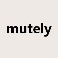 mutely是什么意思