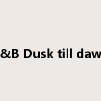 B&B Dusk till dawn是什么意思